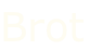 Brot